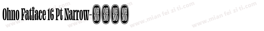 Ohno Fatface 16 Pt Narrow字体转换